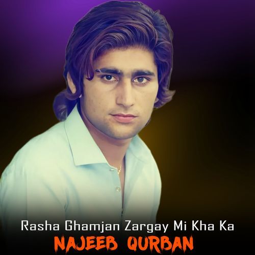 Rasha Ghamjan Zargay Mi Kha Ka