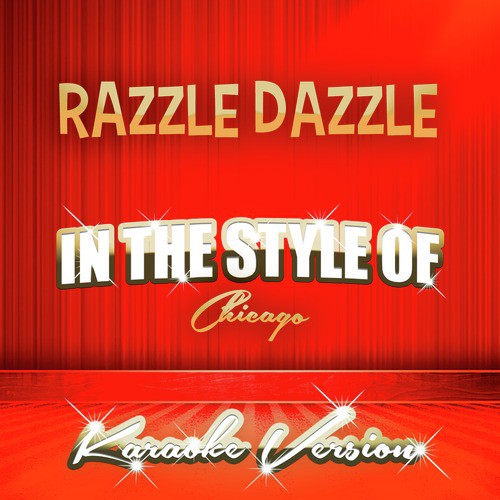 Razzle Dazzle (In the Style of Chicago) [Karaoke Version]