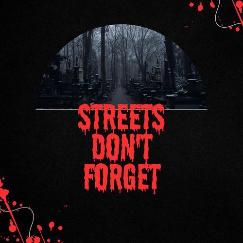Streets Don't Forget