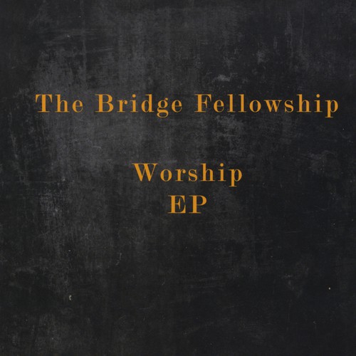 The Bridge Fellowship Worship Ep