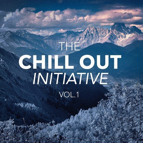 The Chill Out Music Initiative, Vol. 1 (Today's Hits In a Chill Out Style)