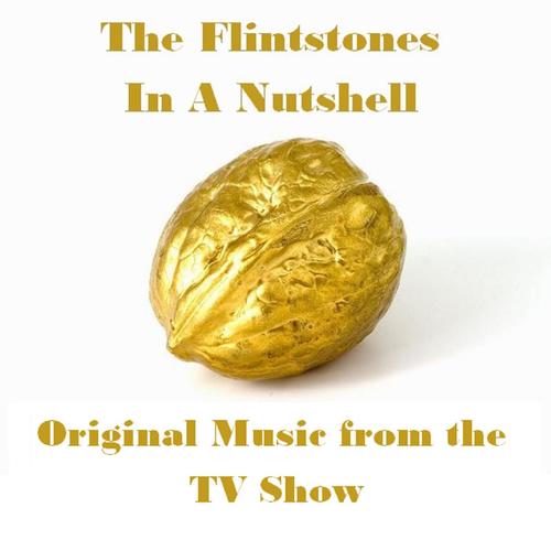 The Flintstones in a Nutshell (Original Music from the TV Show)