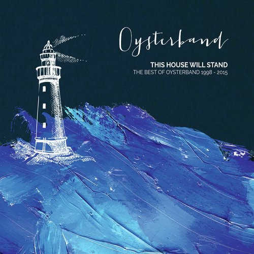 This House Will Stand - the Best of Oysterband 1998 - 2015