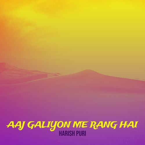 Aaj Galiyon Me Rang Hai