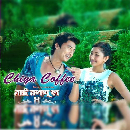 Chiya Coffee Khau (From "Nai Nabhannu la 4")