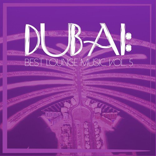 Dubai: Best Lounge Music, Vol. 5