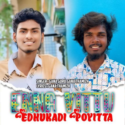 Enna Vittu Edhukadi Poyitta (Love Failure Song)