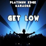 Get Low - Originally Performed By Dillon Francis & DJ Snake (Karaoke Version)