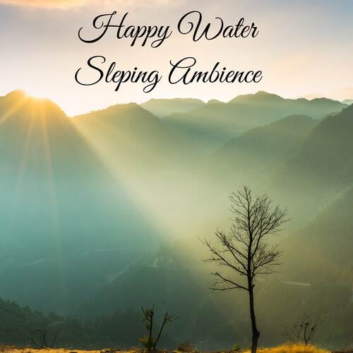 Happy Water Sleping Ambience