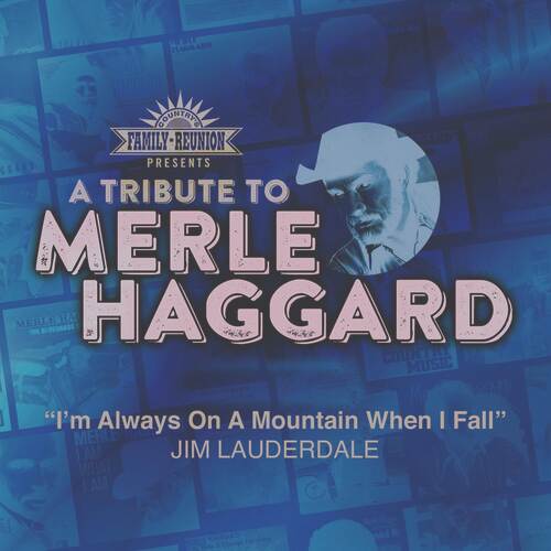I'm Always On A Mountain When I Fall (A Tribute To Merle Haggard)