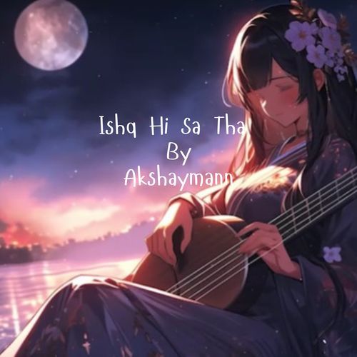 Ishq Hi Sa Tha