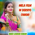 Mela Film M Dekhyo Chhori