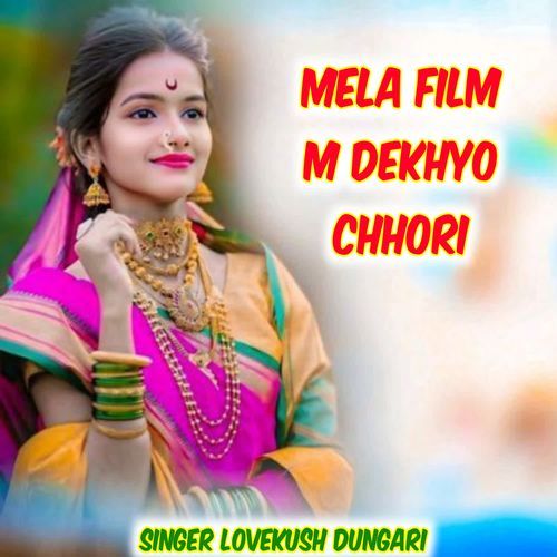 Mela Film M Dekhyo Chhori