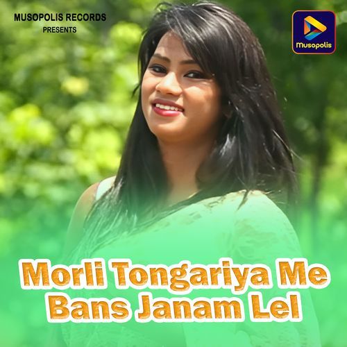 Morli Tongariya Me Bans Janam Lel