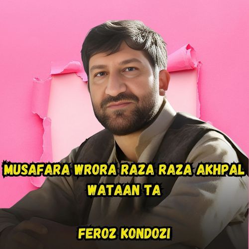 Musafara Wrora Raza Raza Akhpal Wataan Ta