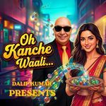OH KANCHE WAALI