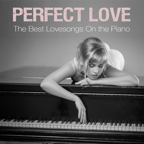 Perfect Love - Instrumental Lovesongs on Piano