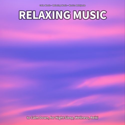 Relaxing Music to Calm Down, for Night Sleep, Wellness, Reiki