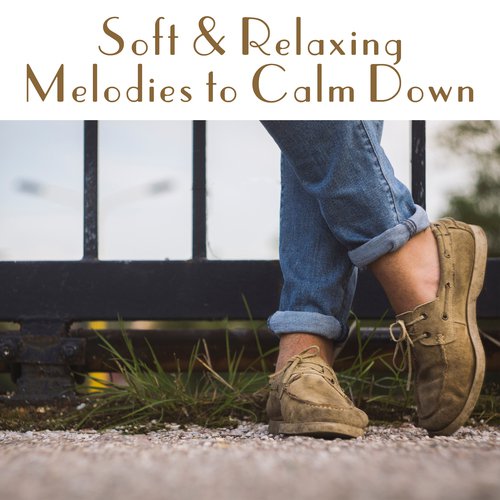 Soft & Relaxing Melodies to Calm Down – Peaceful New Age Music, Soothing Sounds, Stress Relief, Inner Calmness, Mind Control