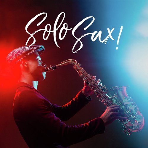 Solo Sax! (Best Night Jazz Music,Seductive and Relaxing Rhythms)