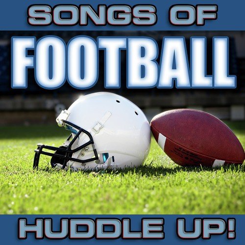 Songs of Football: Huddle Up!