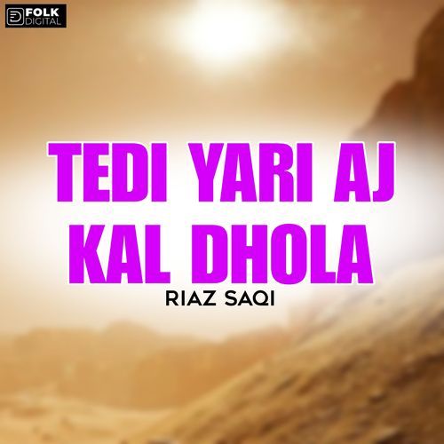 Tedi Yari Aj kal Dhola