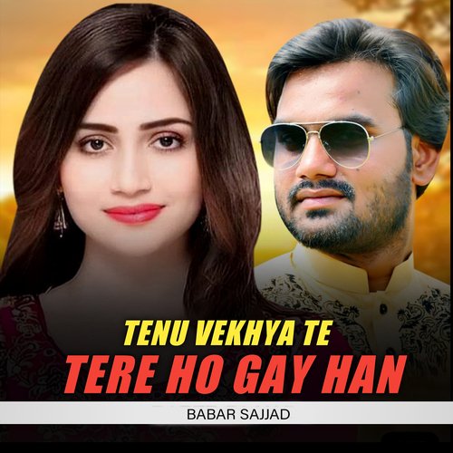 Tenu Vekhya Te Tere Ho Gay Han