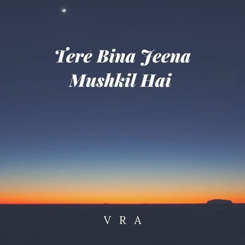 Tere Bina Jeena Mushkil Hai