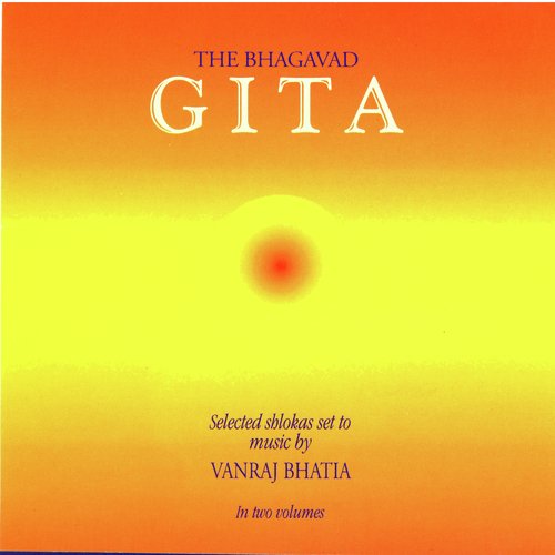 The Bhagavad Gita: Selected Shlokas Set To Music By Vanraj Bhatia