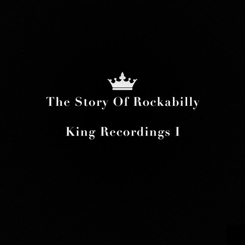 The Dawn of Rockabilly: King Recordings, Vol. 1