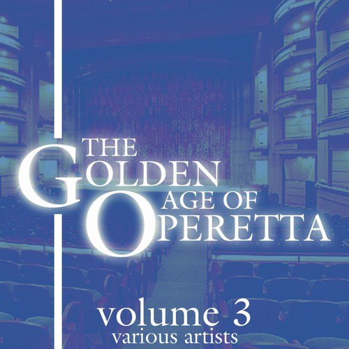 The Golden Age Of Operetta, Vol. 3