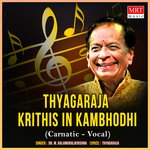 Thyagaraja Krithis In Kambhodhi