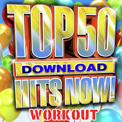 Top 50 Download Hits Now! - Workout