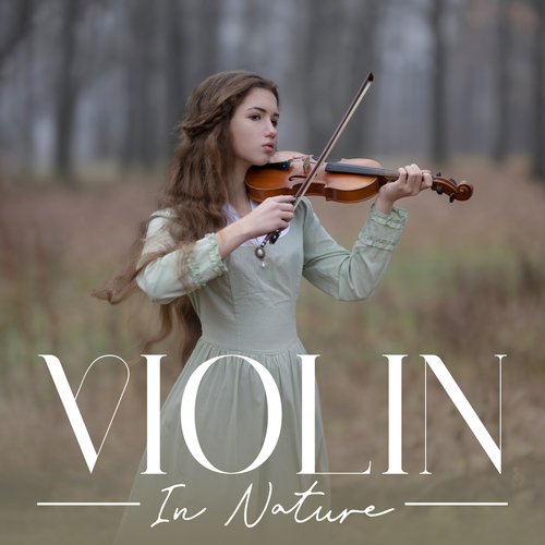 Violin In Nature: Peaceful Sounds for Best Relaxation