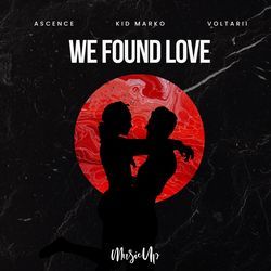 We Found Love by Ascence, Kid Marko, Voltarii