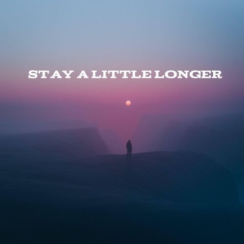 stay a little longer