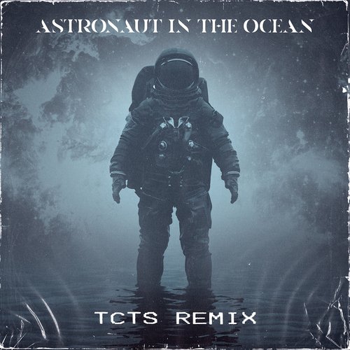 Astronaut In The Ocean (TCTS Remix)_poster_image