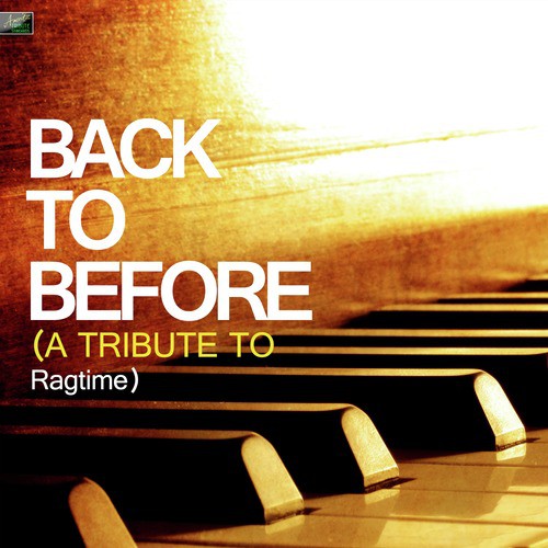 Back to Before - A Tribute to Ragtime