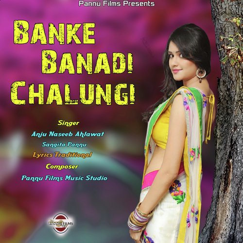 Banke Banadi Chalungi