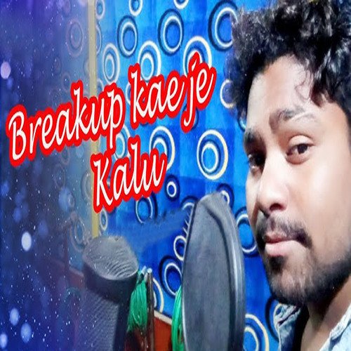 Breakup Kae Je Kalu