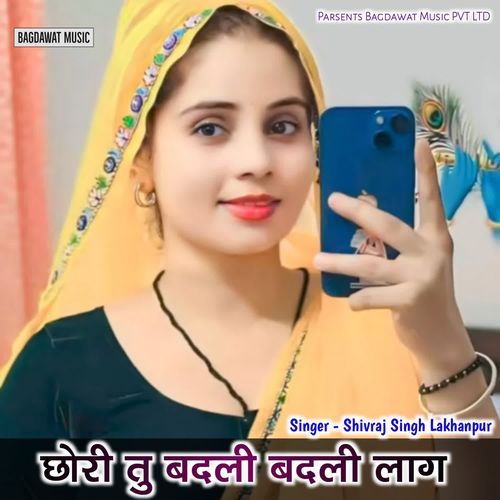 Chhori Tu Badli Badli Lagh
