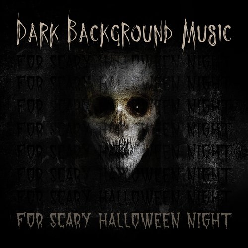 Dark Background Music for Scary Halloween Night (Creepy Sounds, Demonic Vibe, Spooky Forest, Haunted Soul)_poster_image