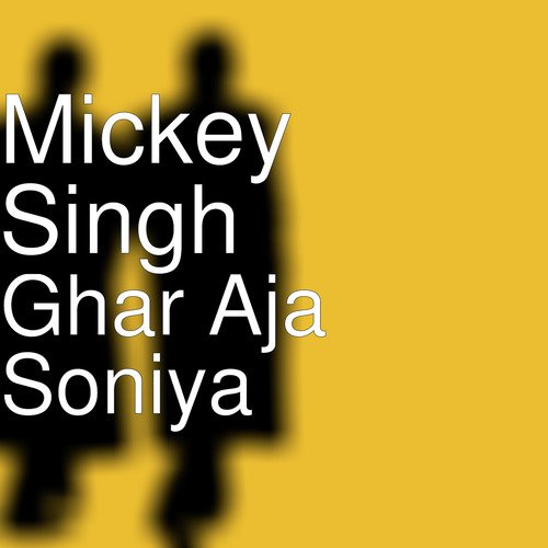 Ghar Aja Soniya - Song Download from Ghar Aja Soniya @ JioSaavn