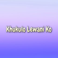 Khukulo Lewani Ko-AiIfZi4JVQE