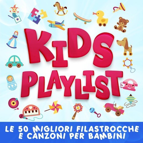 Kids Playlist (Le 50 migliori filastrocche e canzoni per bambini)
