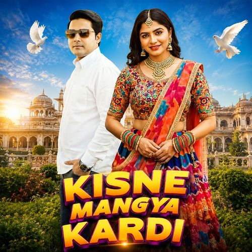 Kisne Mangya Kardi
