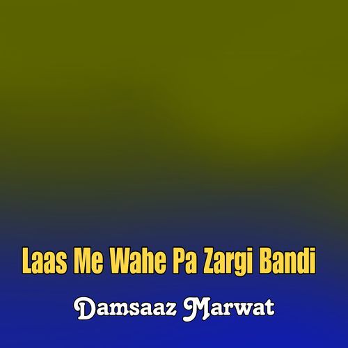 Laas Me Wahe Pa Zargi Bandi