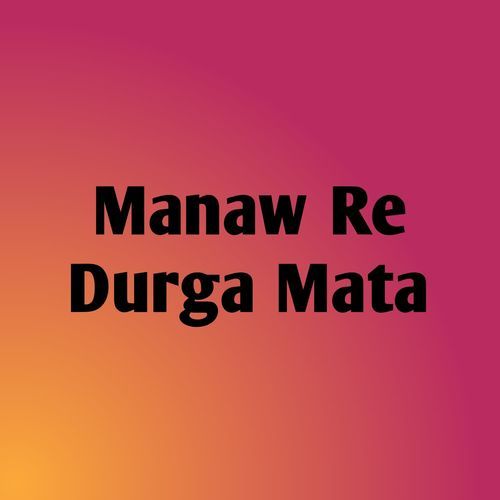 Manaw Re Durga Mata