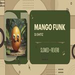 Mango Funk - Slowed + Reverb