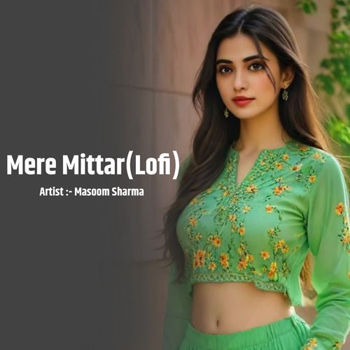 Mere Mittar(Lofi)
